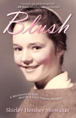 Blush: A Mennonite Girl Meets a Glittering World Paperback Herald Press (VA)
