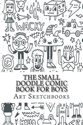 The Small Doodle Comic Book for Boys: Staggered, 6" x 9", 100 Pages Paperback Createspace Independent Publishing Platform