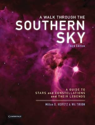 A Walk Through the Southern Sky: A Guide to Stars, Constellations and Their Legends Cambridge University Press