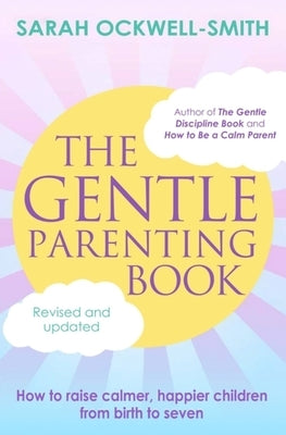 The Gentle Parenting Book: How to Raise Calmer, Happier Children from Birth to Seven Paperback Piatkus