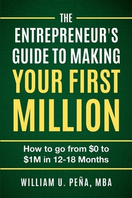 The Entrepreneur's Guide to Making Your First Million: How to Go from $0 to $1M in 12 to 18 Months Paperback Breakthrough Publishing