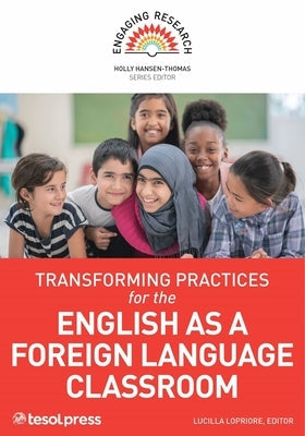 Transforming Practices for the English as a Foreign Language Classroom Paperback Tesol Press