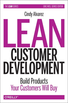 Lean Customer Development: Building Products Your Customers Will Buy Paperback O'Reilly Media