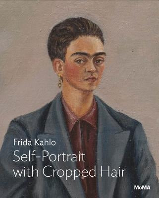 Frida Kahlo: Self-Portrait with Cropped Hair Paperback Museum of Modern Art