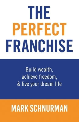 The Perfect Franchise Paperback Mark Schnurman