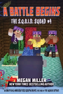 A Battle Begins: An Unofficial Minecrafters Graphic Novel for Fans of the Aquatic Update by Miller, Megan