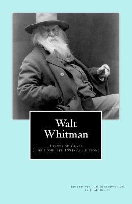 Walt Whitman: Leaves of Grass (The Complete 1891-92 Edition) Paperback Createspace Independent Publishing Platform