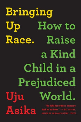 Bringing Up Race: How to Raise a Kind Child in a Prejudiced World Paperback Sourcebooks