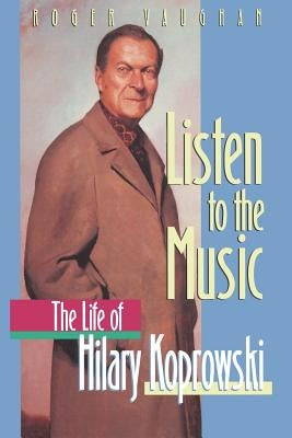 Listen to the Music: The Life of Hilary Koprowski Paperback Springer