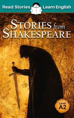 Stories from Shakespeare: CEFR level A2 (ELT Graded Reader) Paperback Read Stories - Learn English
