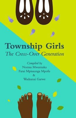 Township Girls: The Crossover Generation Paperback Createspace Independent Publishing Platform