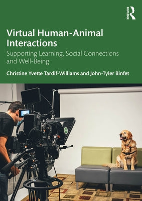 Virtual Human-Animal Interactions: Supporting Learning, Social Connections and Well-Being Paperback Routledge