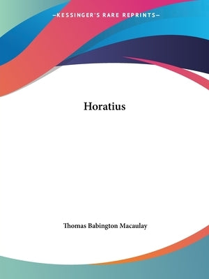 Horatius Paperback Kessinger Publishing