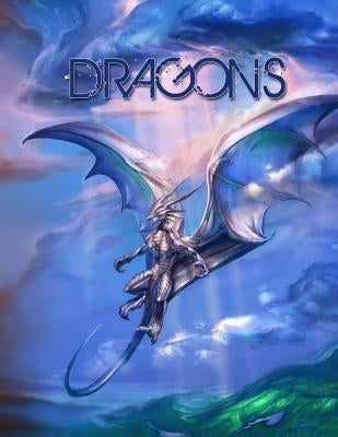 Dragons: Adult Coloring Book: Large, Stress Relieving, Relaxing Dragon Coloring Book for Adults, Grown Ups, Men & Women. 45 One Paperback Createspace Independent Publishing Platform