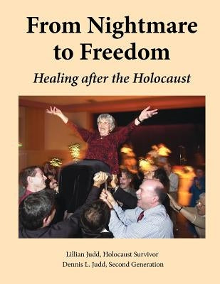 From Nightmare To Freedom: Healing After The Holocaust Paperback Judd House Publisher