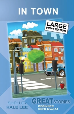 In Town: Great Stories: Beginner Paperback Independently Published