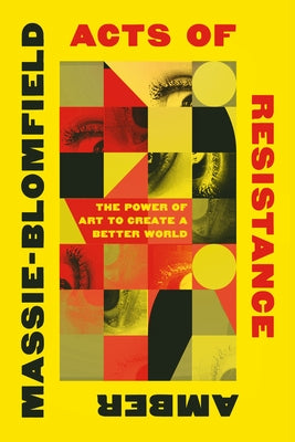 Acts of Resistance: The Power of Art to Create a Better World Paperback W. W. Norton & Company