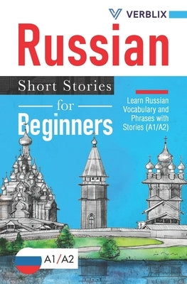 Russian Short Stories for Beginners: Learn Russian Vocabulary and Phrases with Stories (A1/A2) Paperback Independently Published
