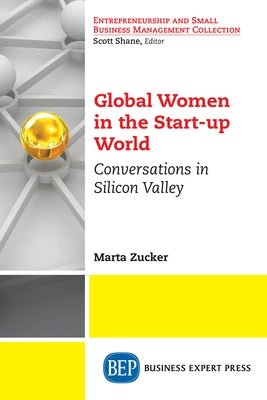 Global Women in the Start-up World: Conversations in Silicon Valley Paperback Business Expert Press