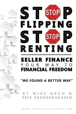 Stop Flipping Stop Renting Seller Finance Your Way to Financial Freedom Paperback Createspace Independent Publishing Platform