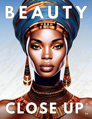 Beauty Close Up: Vol. 2 - A Grayscale Coloring Book of Afrocentric Women Paperback Umoja Ink Press