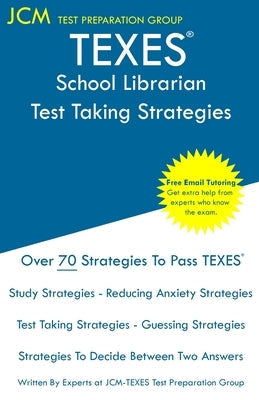 TEXES School Librarian - Test Taking Strategies: TEXES 150 Exam - Free Online Tutoring - New 2020 Edition - The latest strategies to pass your exam. Paperback Jcm Test Preparation Group