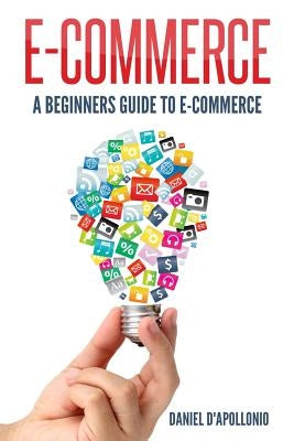E-commerce A Beginners Guide to e-commerce Paperback Createspace Independent Publishing Platform