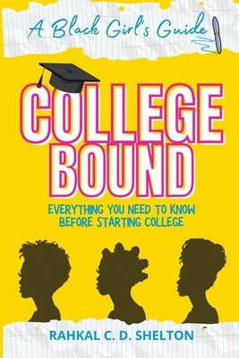 College Bound: A Black Girl's Guide: Everything You Need to Know Before Starting College Paperback Create Connect Inspire, LLC