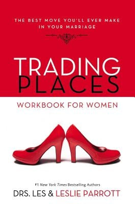 Trading Places Workbook for Women: The Best Move You'll Ever Make in Your Marriage Paperback Zondervan