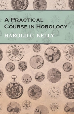 A Practical Course in Horology Paperback Read Books