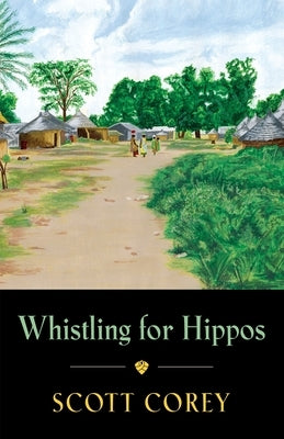 Whistling for Hippos: A memoir of life in West Africa Booklocker.com