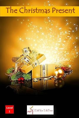 The Christmas Present Paperback I Talk You Talk Press