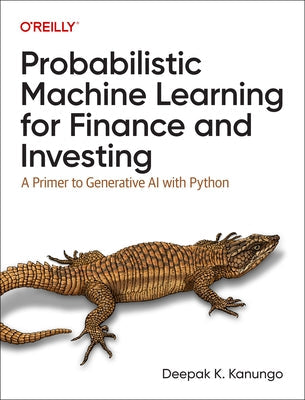 Probabilistic Machine Learning for Finance and Investing: A Primer to Generative AI with Python Paperback O'Reilly Media