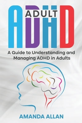 Adult ADHD: A Guide to Understanding and Managing ADHD in Adults Paperback Rivercat Books LLC