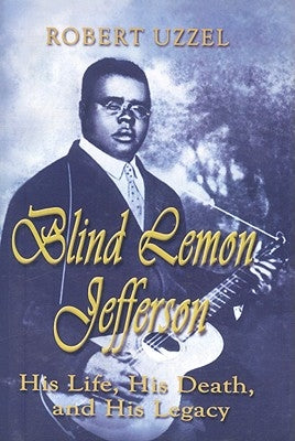 Blind Lemon Jefferson: His Life, His Death, and His Legacy Paperback Eakin Press
