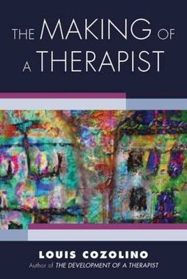 The Making of a Therapist: A Practical Guide for the Inner Journey W. W. Norton & Company