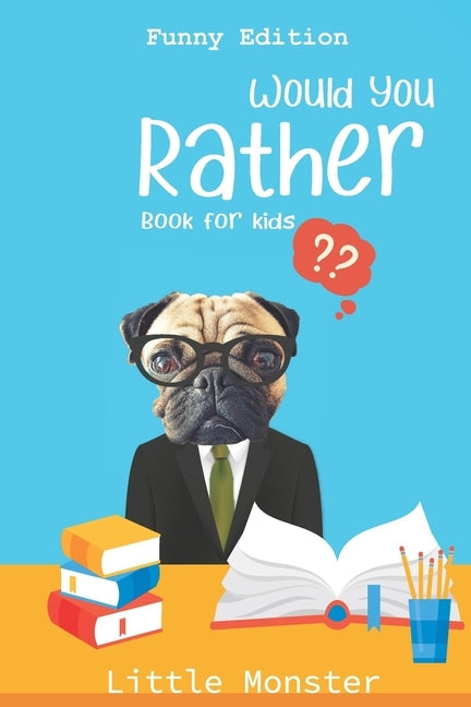 Would you rather book for kids: Would you rather game book: Funny Edition - A Fun Family Activity Book for Boys and Girls Ages 6, 7, 8, 9, 10, 11, and Paperback Independently Published