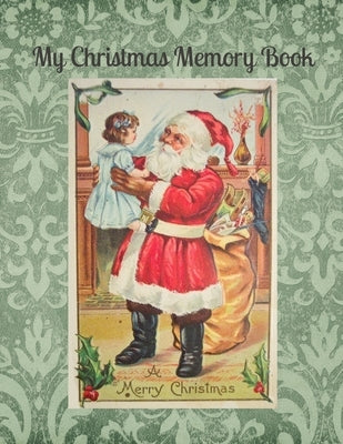 My Christmas Memory Book: A Vintage Style Keepsake Book to Keep Memories, Recipes and Stories Paperback Independently Published