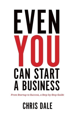 Even You Can Start a Business: From Startup to Success, a Step-by-Step Guide Paperback Houndstooth Press