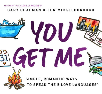 You Get Me: Simple, Romantic Ways to Speak the 5 Love Languages Northfield Publishing