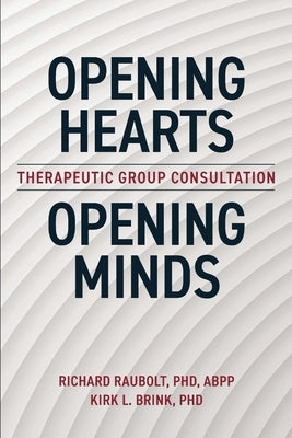 Opening Hearts, Opening Minds: Therapeutic Group Consultation Paperback Tgc