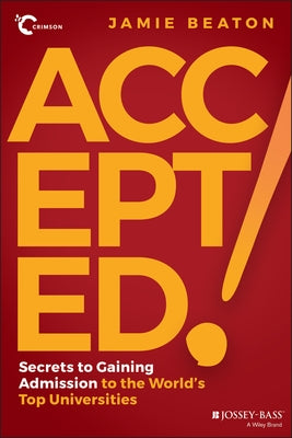 Accepted!: Secrets to Gaining Admission to the World's Top Universities Paperback Jossey-Bass