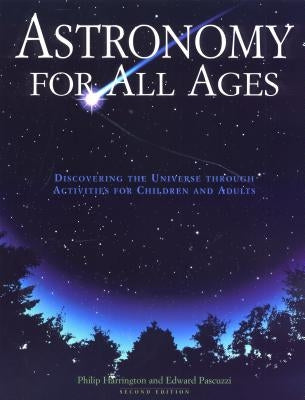 Astronomy for All Ages: Discovering the Universe Through Activities for Children and Adults Globe Pequot Press