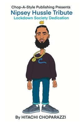 A Tribute to Nipsey Hussle (Ermias Asghedom) by Choparazzi, Hitachi