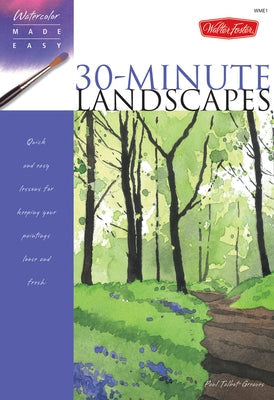 Watercolor Made Easy: 30-Minute Landscapes Paperback Walter Foster Publishing