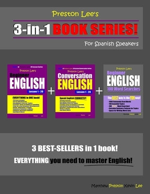 Preston Lee's 3-in-1 Book Series! Beginner English, Conversation English Lesson 1 - 20 & Beginner English 100 Word Searches For Spanish Speakers Paperback Independently Published