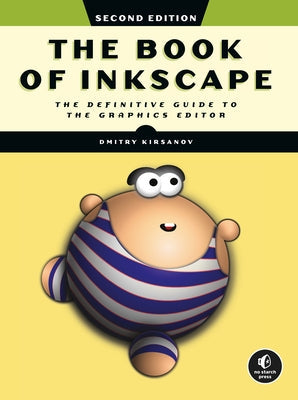 The Book of Inkscape, 2nd Edition: The Definitive Guide to the Graphics Editor No Starch Press