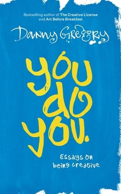 You Do You: Essays on being creative Paperback Independently Published