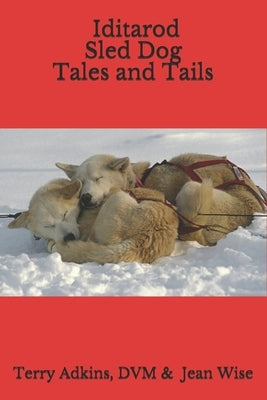 Iditarod Sled Dog Tales and Tails Paperback Simonsays, LLC
