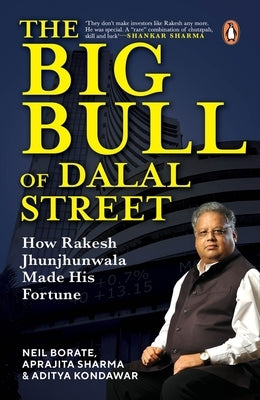 The Big Bull of Dalal Street: How Rakesh Jhunjhunwala Made His Fortune Paperback Penguin Business